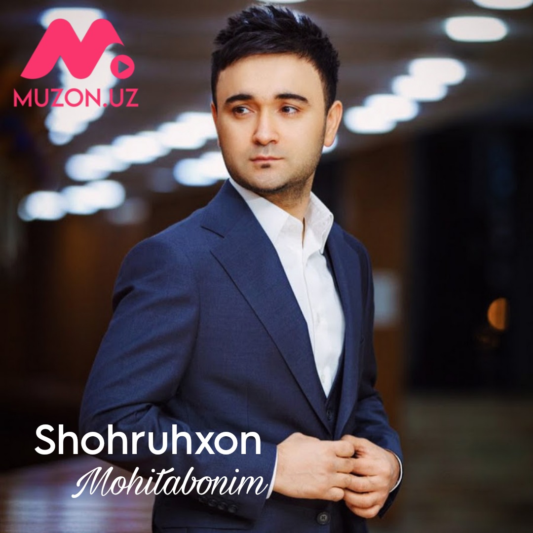 Shohruhxon - Mohitabonim